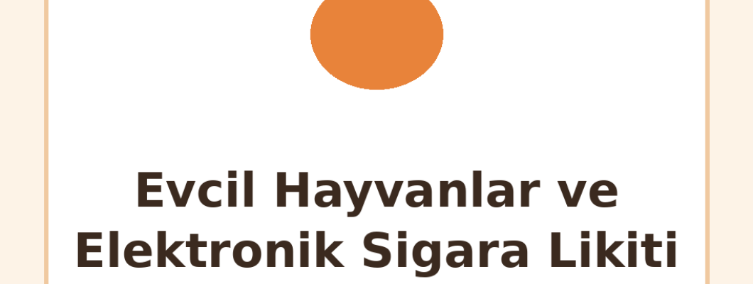 Kedi ve Köpekler İçin Elektronik Sigara Likiti Tehlikesi: Nikotin Zehirlenmesi ve İlk Yardım